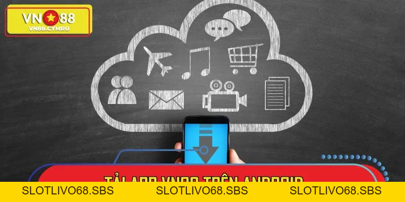 Hướng Dẫn Tải App VN88 Nhanh Chóng Trên IOS Và Android - slotlivo68.sbs